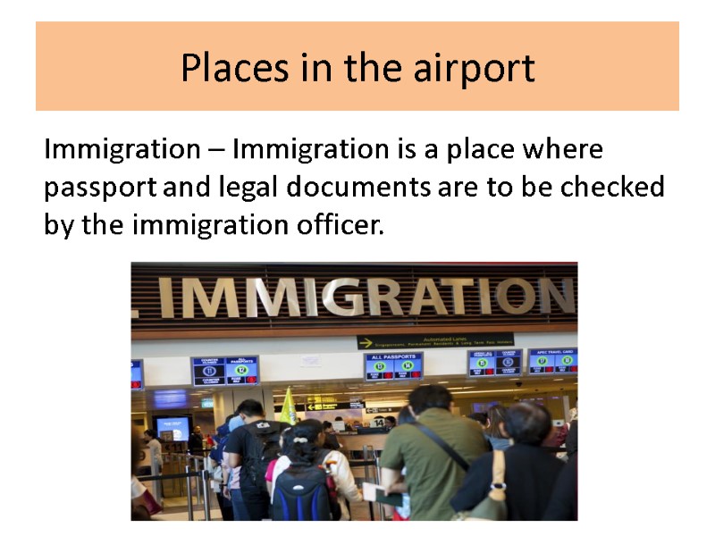Places in the airport Immigration – Immigration is a place where passport and legal Places in the airport Immigration – Immigration is a place where passport and legal